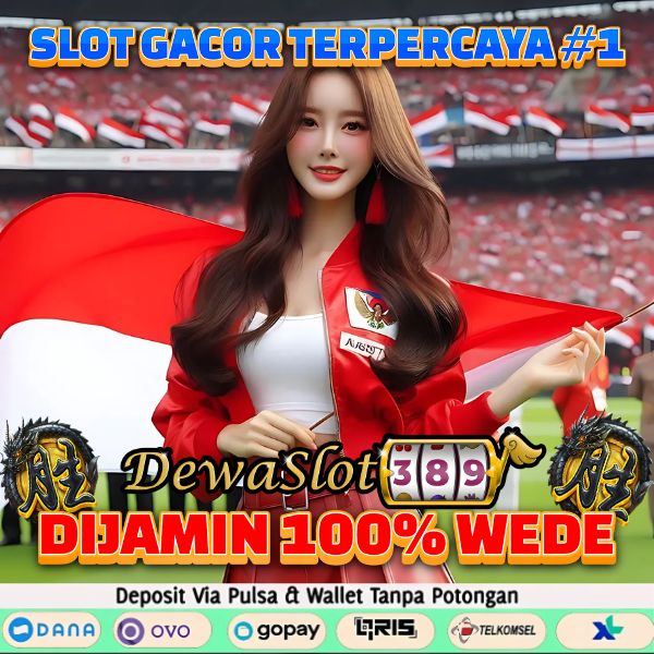 SLOT GACOR DEWASLOT389 ~ SITUS PALING MANTAP DEPOSIT INSTANT 1 DETIK LANGSUNG MASUK